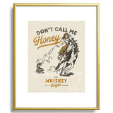 Don't Call Me Honey Art Print